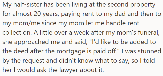 But his half-sister, who has been renting one of the properties for 20 years, approached him with a strange request: