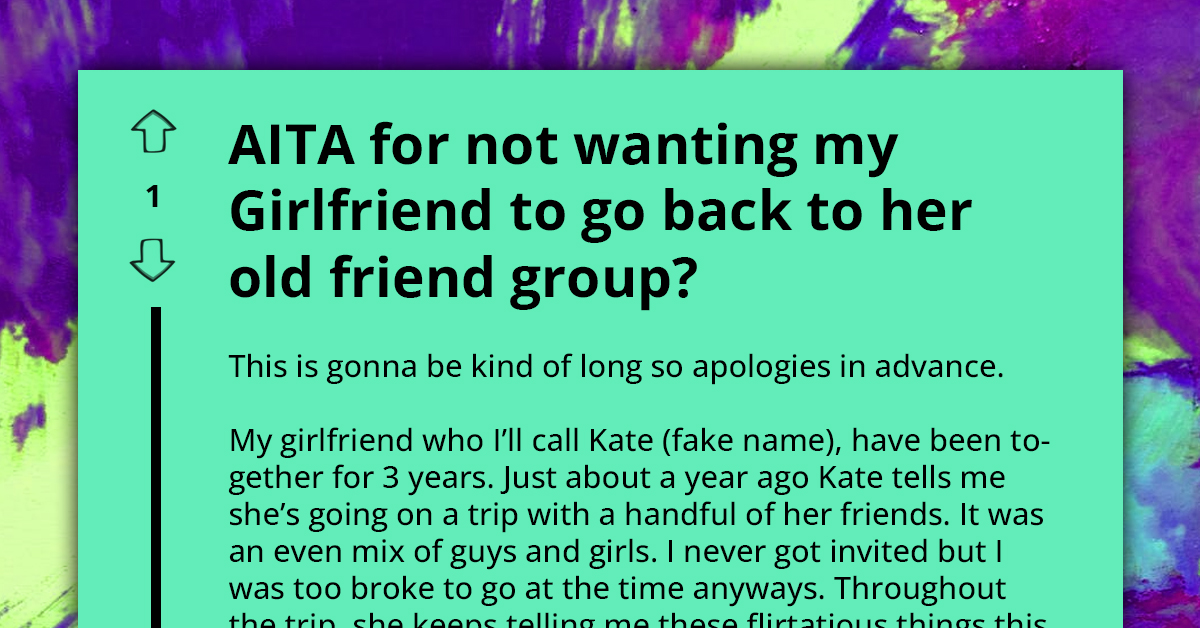 Man Doesn't Want His Girlfriend Going Back to Her Old Friend Group as They Disapprove of Him, Seeks Advice Online