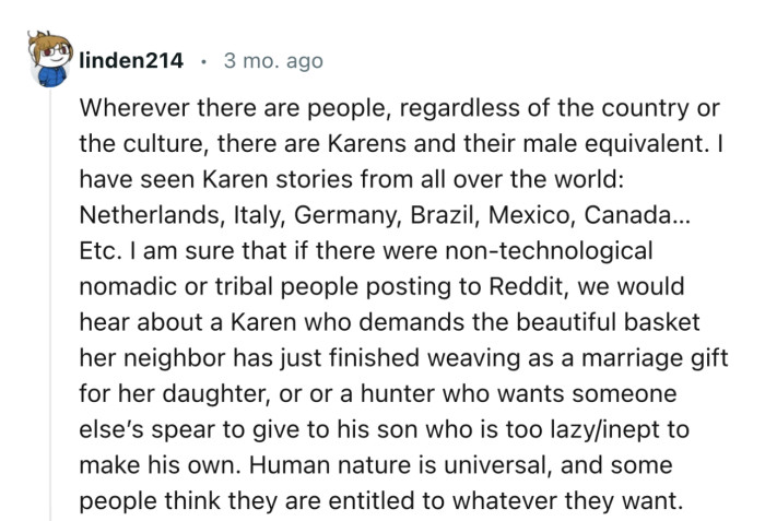 “Wherever there are people, regardless of the country or the culture, there are Karens and their male equivalent.”