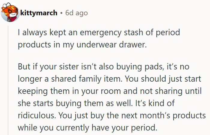 Time to privatize the pad supply — consider it a one-woman subscription service until she catches on.