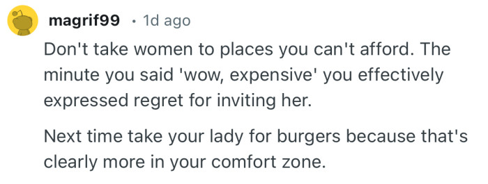 “Next time take your lady for burgers because that's clearly more in your comfort zone.”