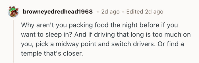 “It's kind of sounding like this is a stressful thing that you probably shouldn't be doing every weekend.”