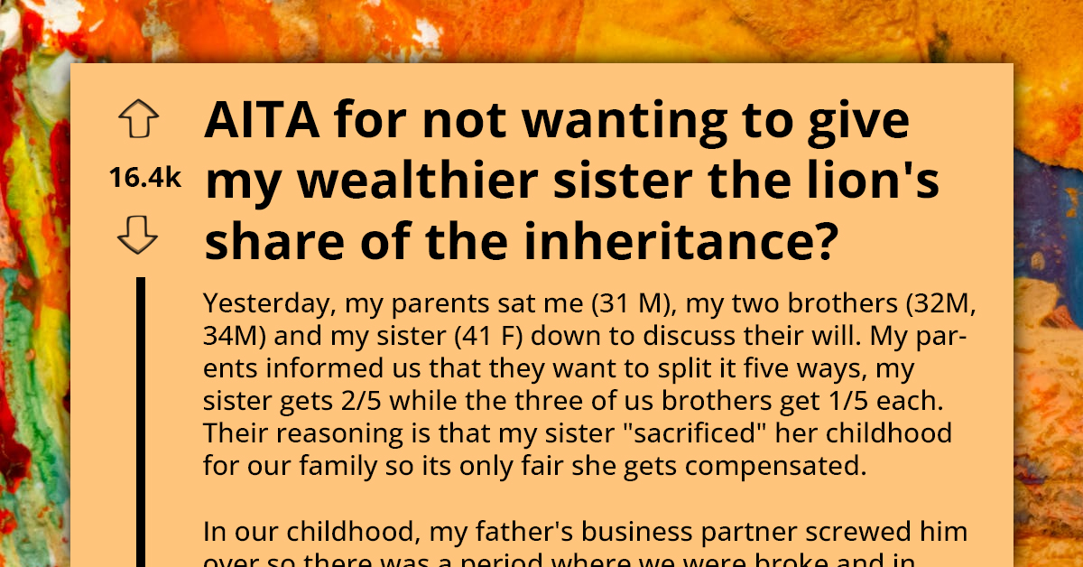Entitled Sibling Rants About How Eldest Sister Gets Twice The Value Of Their Inheritance After Sacrificing Childhood For Them