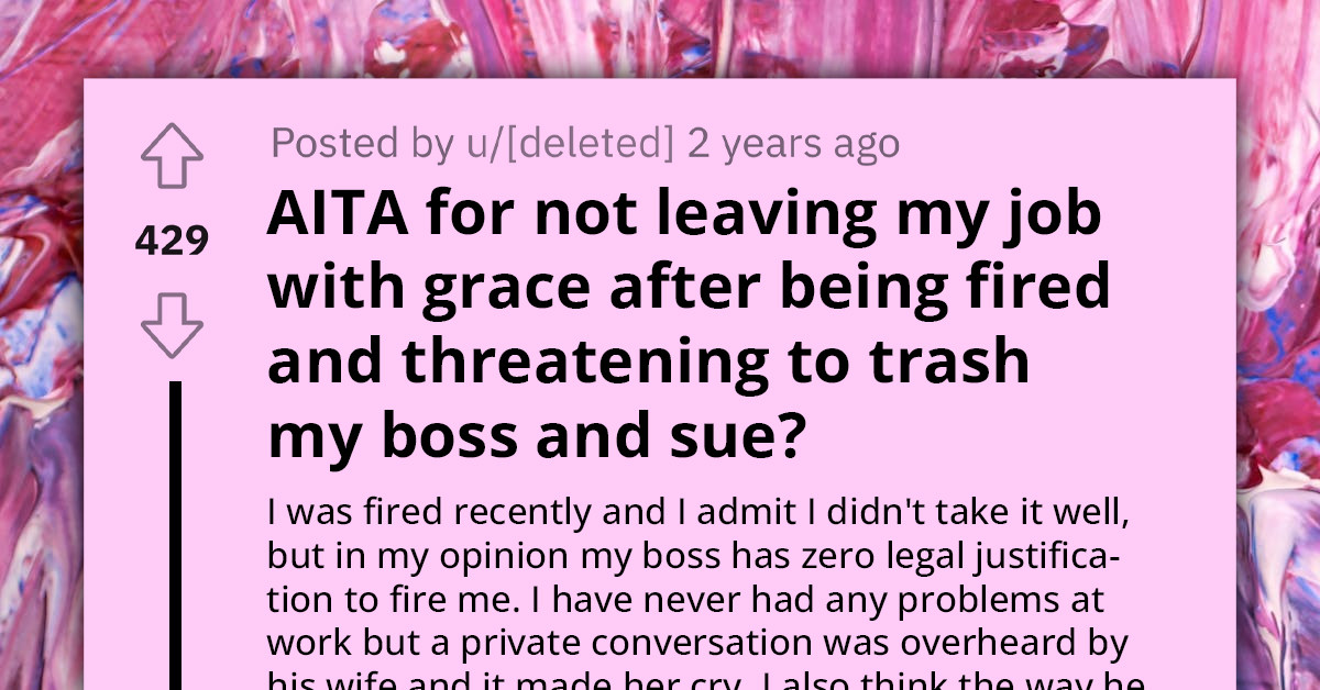 Employee Believes His Dismissal Is Without Reason And Gives Boss Hell, Turns Out The Reason Was Private Conversation Boss's Wife Overheard