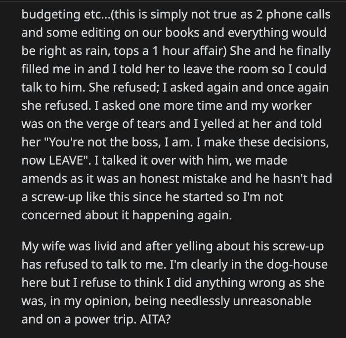 OP called the employee and his wife to his office. They reported the problem, and OP asked his wife to leave the room. His wife kept refusing, the employee was near tears, and OP finally had enough. He told his wife that she wasn't the boss; he makes the decisions, not her.