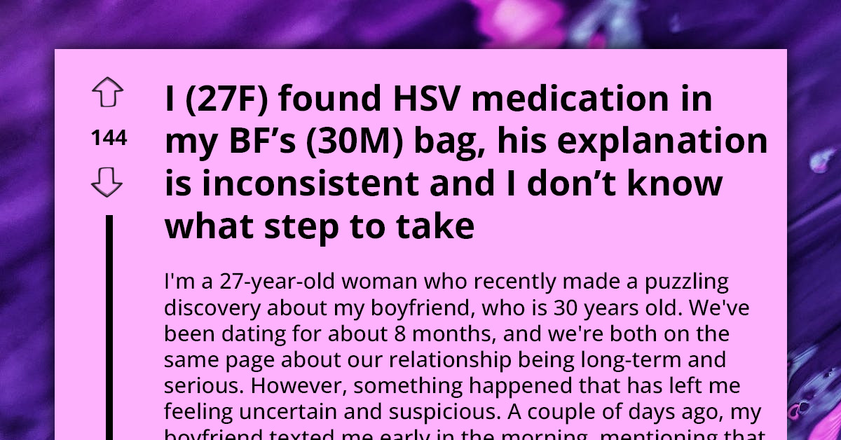 Redditor Seeks Advice After Finding The HSV Medication Her Boyfriend Has Been Hiding From Her