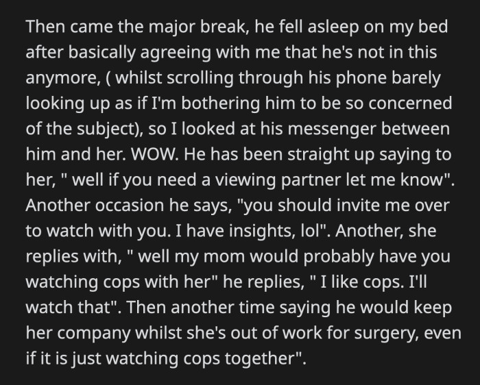 He even offered to stay with her while she recovered from surgery. It was important that she had someone to watch Cops with.