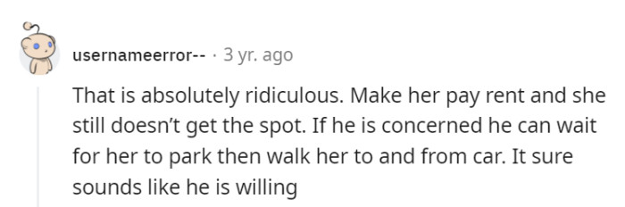 If he's that concerned, he might as well become her personal parking valet!