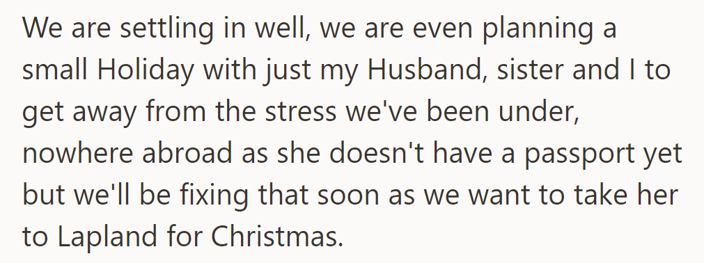 They're settling in and planning a stress-relieving holiday with her husband and sister, aiming for Lapland at Christmas.