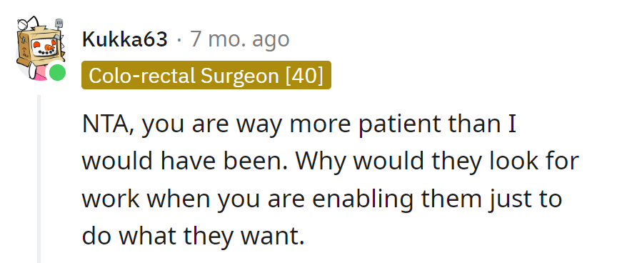 Patience of a saint here. Job search on the back burner while they enjoy the front-row freeloaders' show.