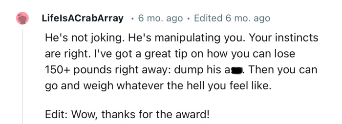 “He's not joking. He's manipulating you. Your instincts are right.”