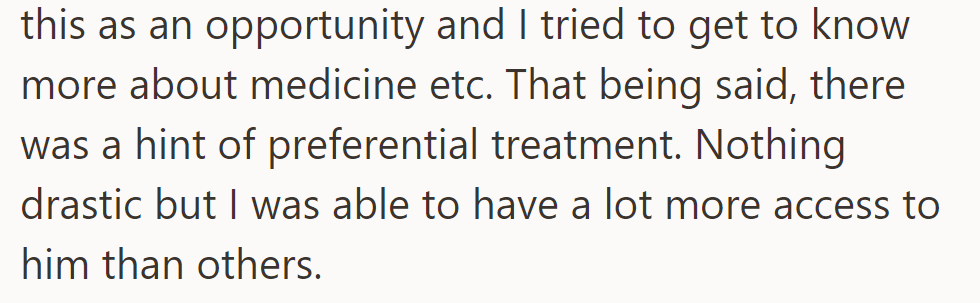 OP learned more about medicine but noticed favoritism, giving them more access to the boss.