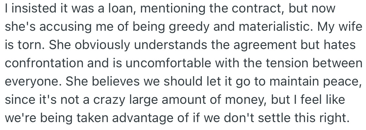 OP insisted that it was a loan and even made reference to the contract. On the other hand, OP’s wife suggested they let it go to avoid any more tension