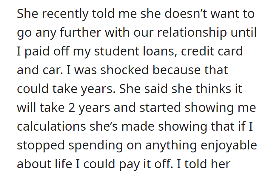 She won't move forward until he pays off debts in two years, advising him to cut enjoyable expenses.