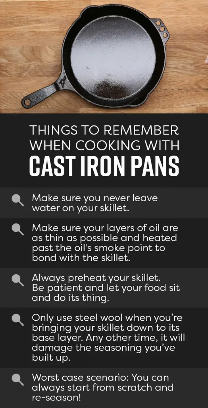 19. Don't be intimidated by the thought of cleaning or seasoning cast-iron pans.