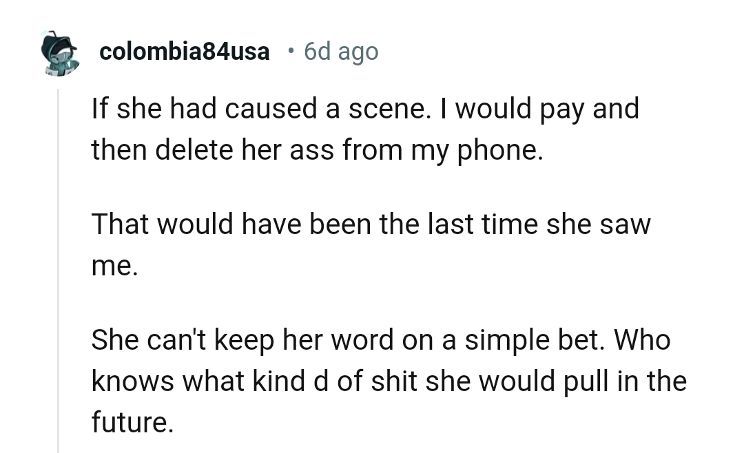 She could not keep her word on a single bet