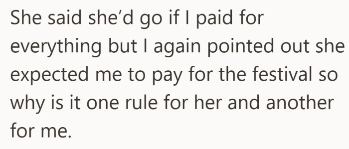 She offered to go under one condition. He would have to pay for the entire trip, which he felt did not match how the festival worked.