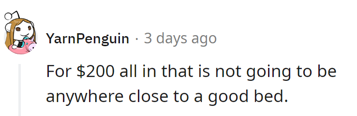 $200 for a bed? Sounds like a dream... a bad one. Invest wisely, sleep soundly!