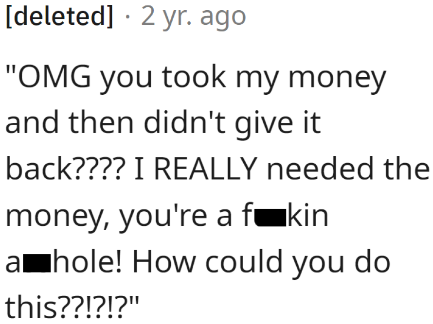 You can totally imagine the recipient having this reaction, considering how entitled they are.