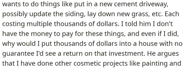 She had told him again that she didn't have the money for that kind of renovation, nor did she want to invest in someone else's house