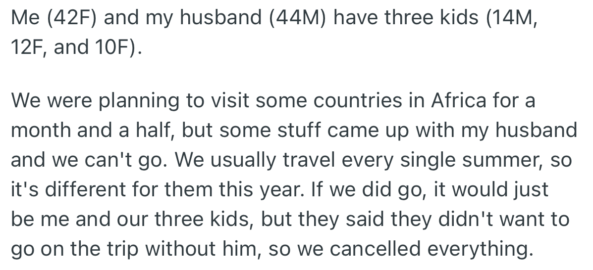 2. OP and her husband planned a family vacation for themselves and their kids. However, something came up that prevented her husband from going so they decided to cancel the whole trip.