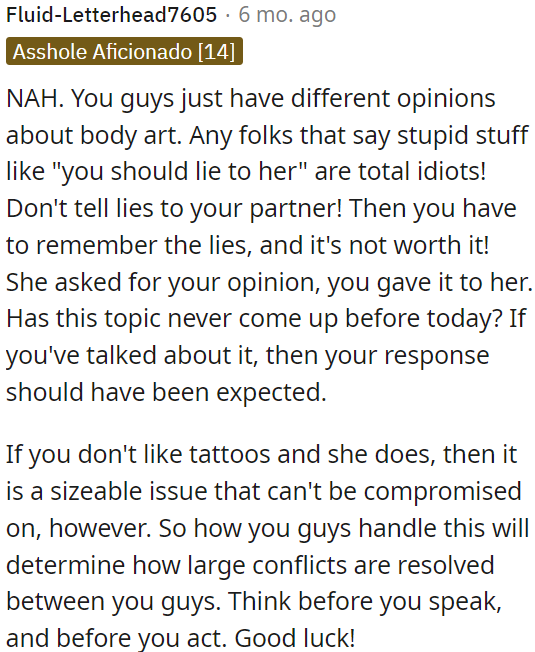 It's not advisable to lie to your partner; honesty is key.