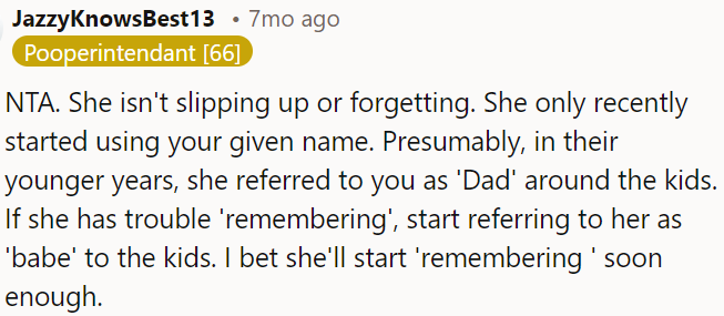 If she claims to forget, OP can call her 'babe' in front of the kids as a reminder; she'll likely recall quickly.