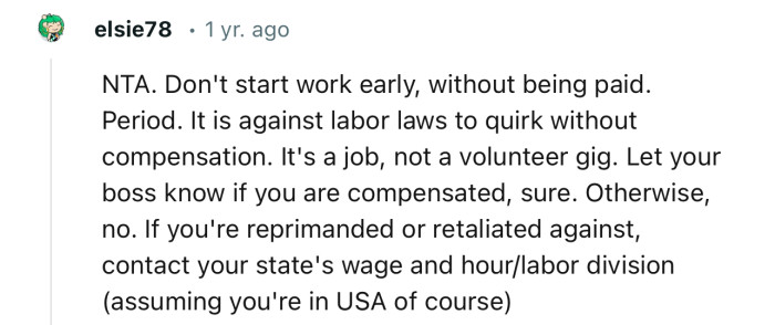 “Don't start work early without being paid. It is against labor laws to work without compensation.”