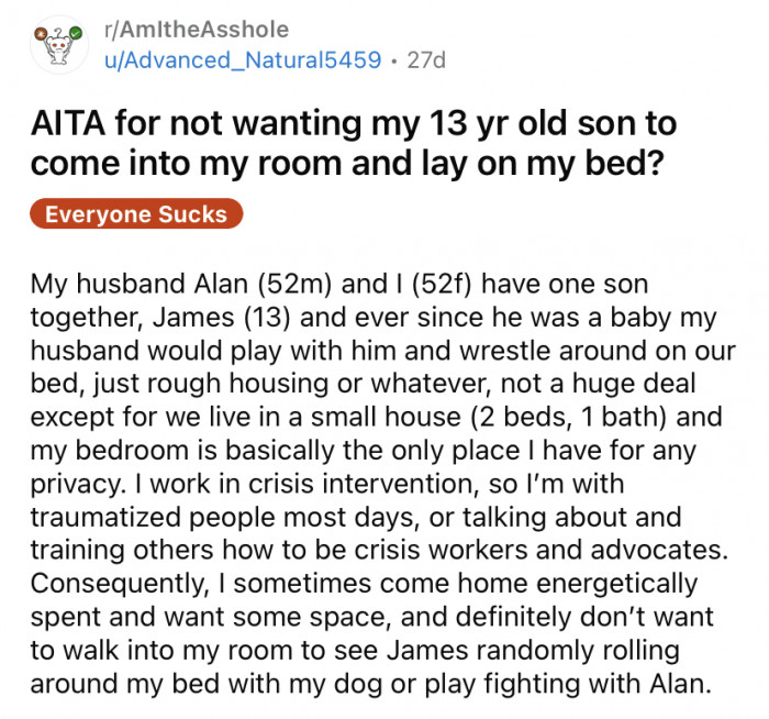 The Reddit user posted about how she is struggling to get any space to herself at home with her husband and 13-year-old son.