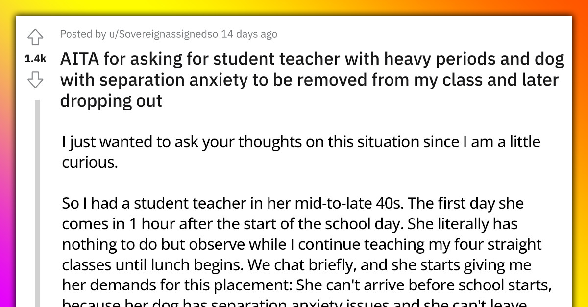 Redditor Reports Student Teacher Who Has Heavy Periods And A Dog With Separation Anxiety, Causing Her To Be Pulled From The Class