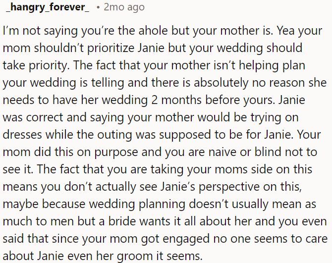 OP's mom overshadows OP's wedding with her plans, and it's obvious she's not prioritizing their special day. OP's mom's actions are deliberate, and OP needs to understand Janie's perspective.