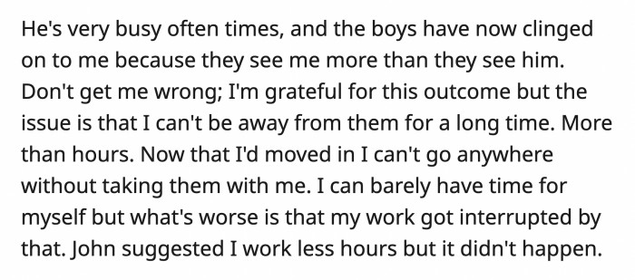 John even said OP should be grateful that his kids accept her for who she is and even give her attention. OP was rightfully offended by what he said.