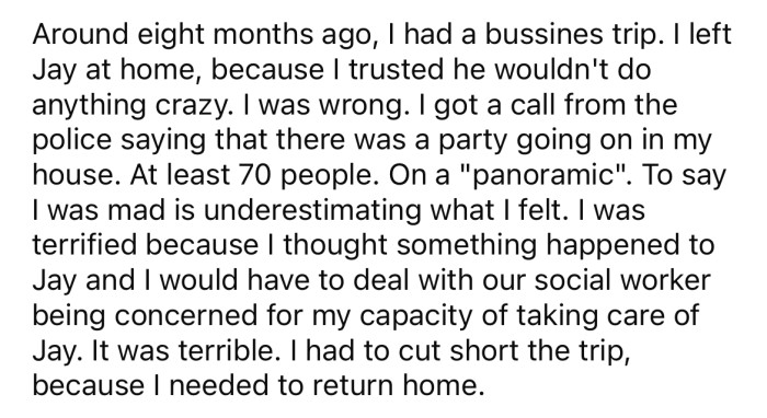 When the OP went away on a business trip during the pandemic, Jay threw a party at his house.