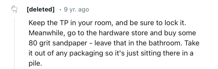 “Keep the TP in your room, and be sure to lock it.”