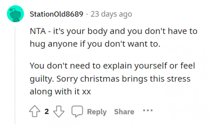 It’s just kind of sad that there is pressure to (physically) interact with family members during this time of year. Plus, nobody has to explain themselves if they don’t want to hug someone.