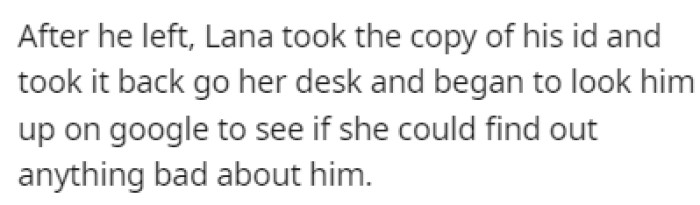 Lana took a copy of the man's ID and looked him up on Google