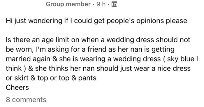 36. Better yet, make Grandma wear a burlap sack and place a paper bag on her head. How dare she want to feel beautiful on her wedding day!