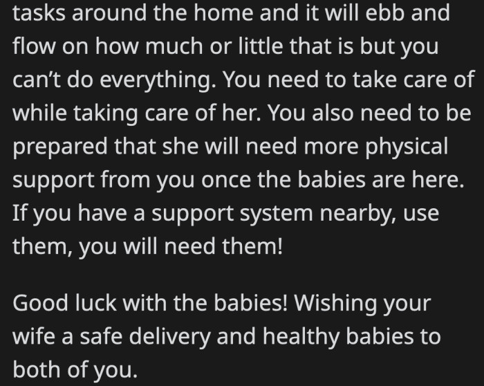 This will give him a general idea of how he could manage most of the work even when the babies come along