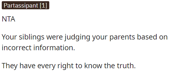 Your siblings were unfairly judging your parents due to false information.