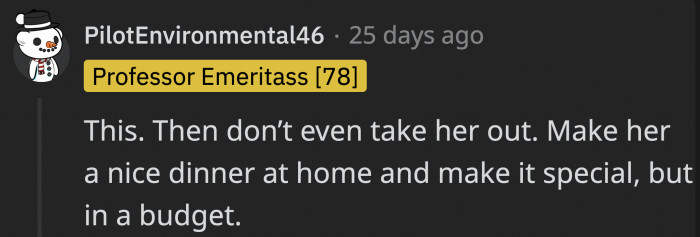 If he was so worried about the money, they could've had a special home-cooked meal rather than going out