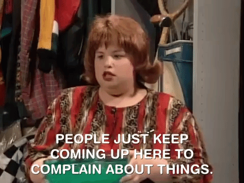 Or if she didn't complain incessantly