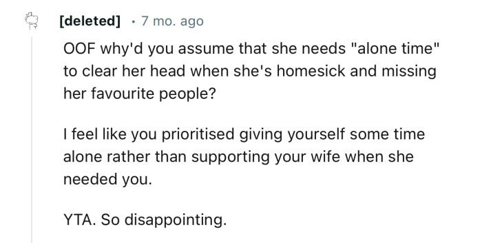 “I feel like you prioritized giving yourself some time alone rather than supporting your wife when she needed you.”
