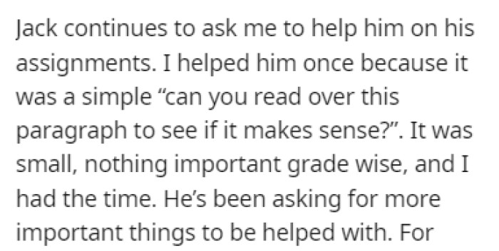 Jack is always asking OP to help him with assignments