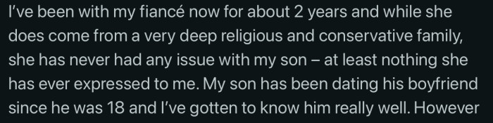 His son is already in a four-year relationship with his boyfriend. In the two-year relationship that OP has with his now-fiancé, he hasn't heard any issues about his son's sexuality.