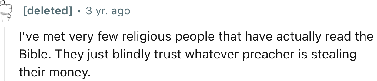 “I've met very few religious people that have actually read the Bible.”