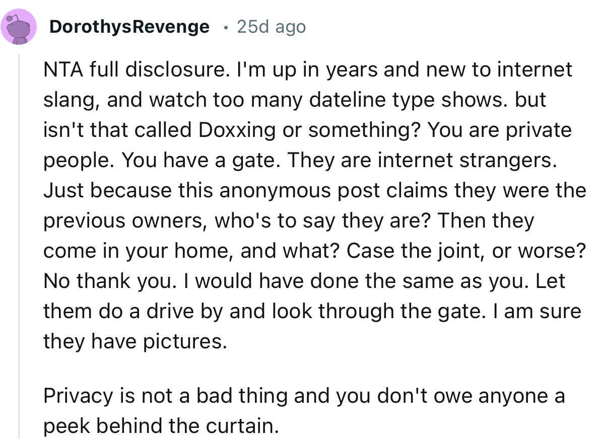 “NTA. Privacy is not a bad thing, and you don't owe anyone a peek behind the curtain.”