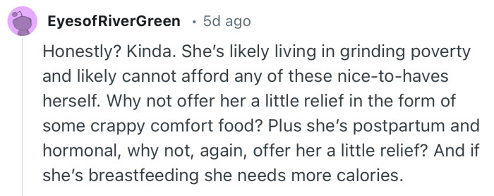 “Why not offer her a little relief in the form of some crappy comfort food?”