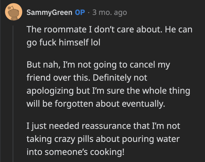 OP isn't sure if he is willing to cut ties with his friend over this. He just wants to ensure he isn't wrong to think that the added water diluted the flavor of his bolognese.