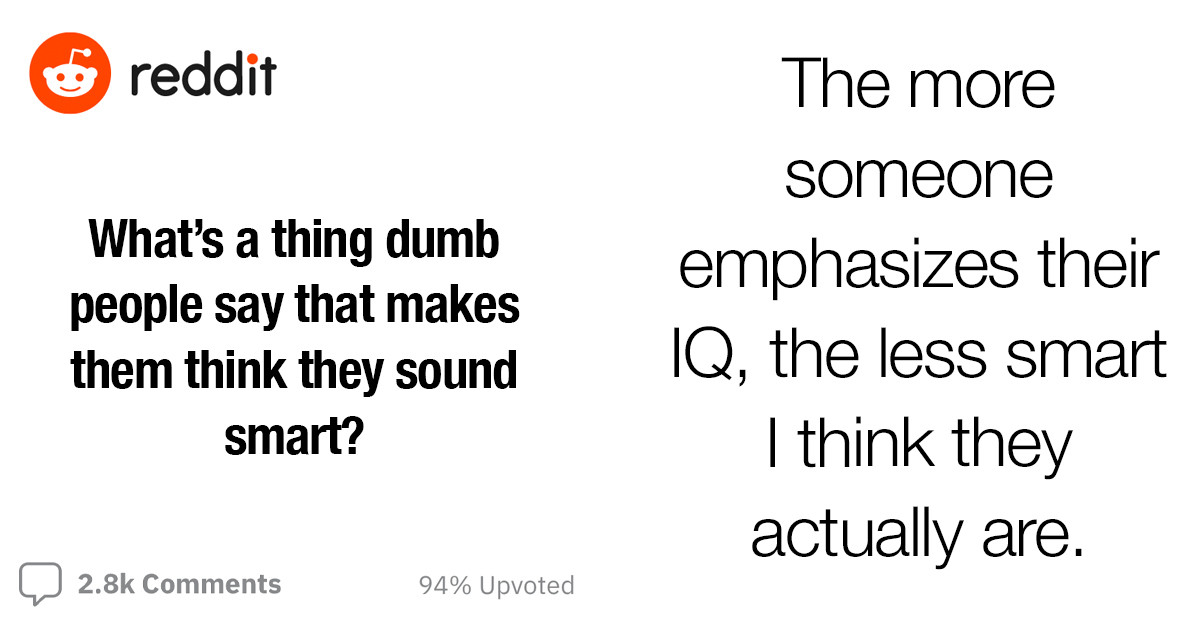 People Share Things That Dumb People Say To Sound Smarter Even Though They Don’t Sound Intelligent At All