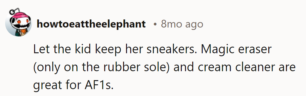 Let the kicks stay! A little magic eraser action, and those Air Force 1's will be good as new.